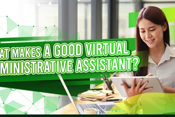 What Makes A Good Virtual Administrative Assistant