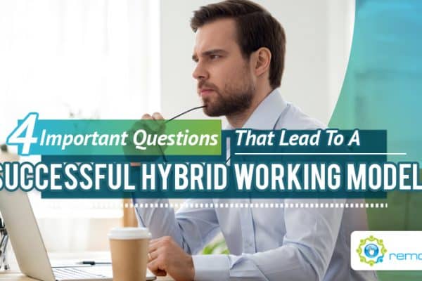 Four Important Questions That Lead To A Successful Hybrid Working Model