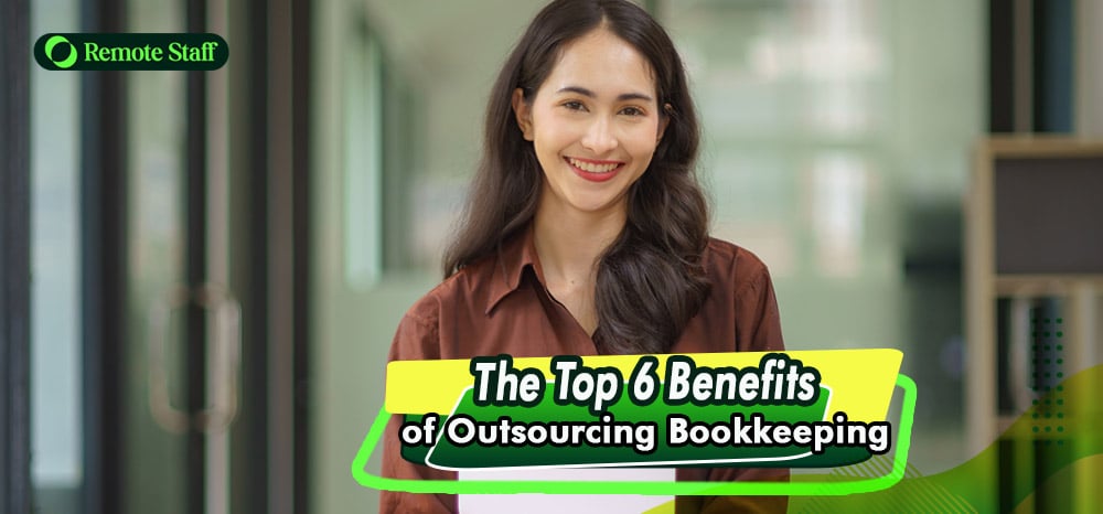 The Top 6 Benefits of Outsourcing Bookkeeping.
