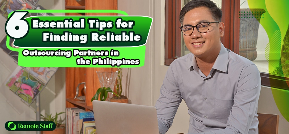 6 Essential Tips for Finding Reliable Outsourcing Partners in the Philippines