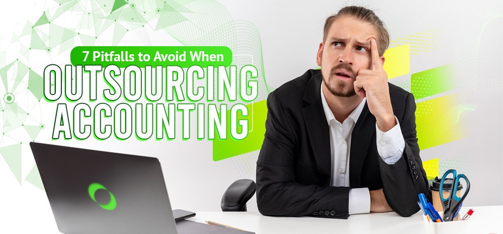7 Pitfalls to Avoid When Outsourcing Accounting