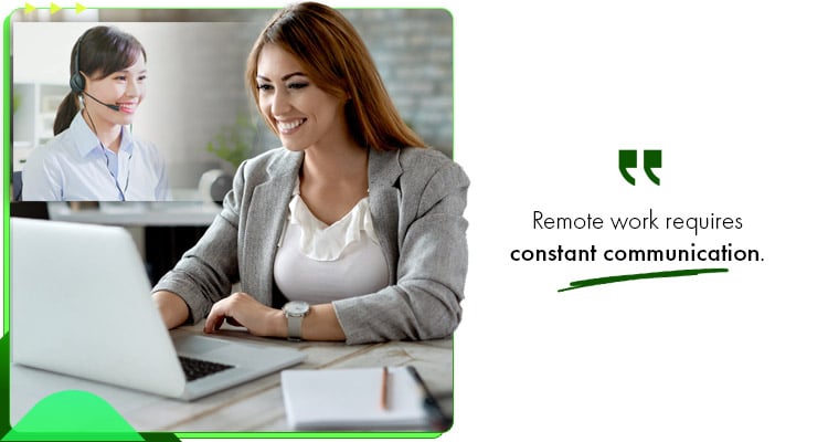 Remote work requires constant communication.