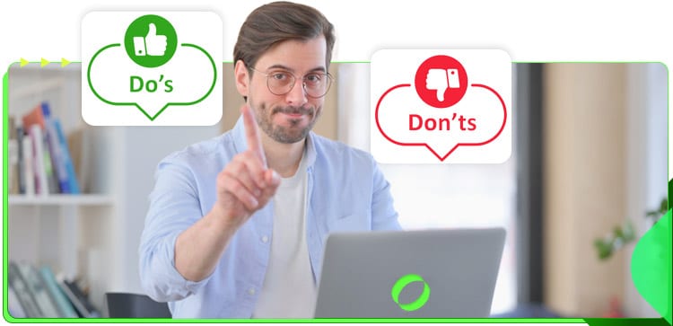 So, to help you out, here’s a short list of dos and don’ts to remember