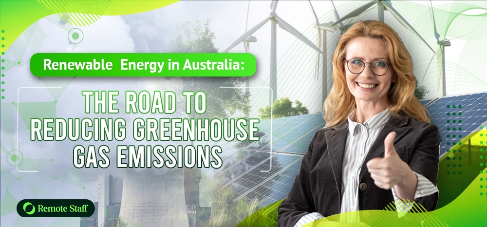 Renewable energy in Australia is the road to reducing greenhouse gas emissions.