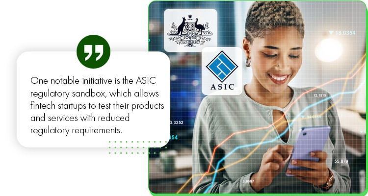 One notable initiative is the ASIC regulatory sandbox.