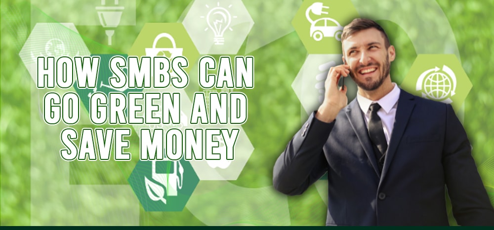 How SMBs Can Go Green and Save Money