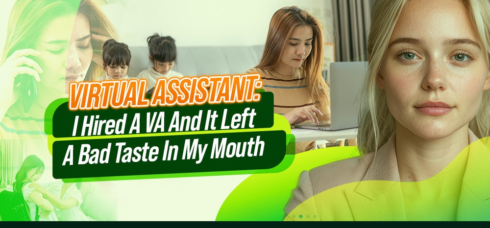 Virtual Assistant I Hired A VA And It Left A Bad Taste In My Mouth