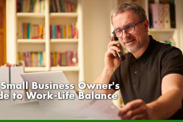 The Small Business Owner's Guide to Work-Life Balance