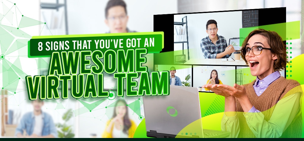 feature - 8 Signs That You’ve Got An Awesome Virtual Team