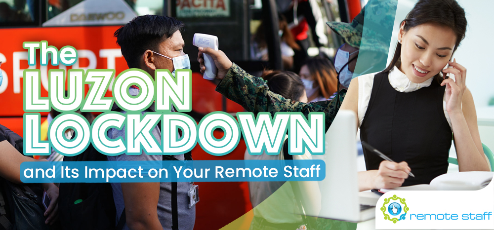 The Luzon Lockdown and Its Impact on Your Remote Staff