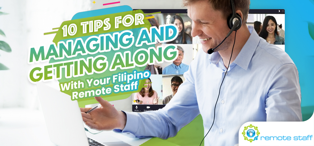 Ten Tips For Managing and Getting Along With Your Filipino Remote Staff