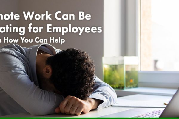Remote Work Can Be Isolating for Employees