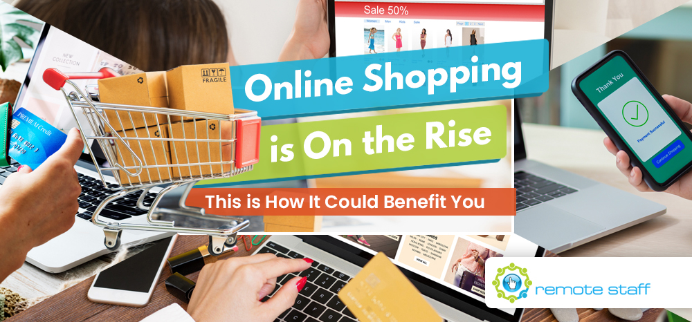 Online Shopping is On the Rise – This is How It Could Benefit You – Remote Staff