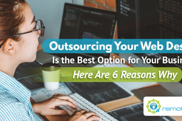 Outsourcing Your Web Design Is the Best Option for Your Business Here Are Six Reasons Why