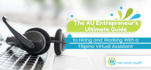 The AU Entrepreneur_s Ultimate Guide to Hiring and Working With a Filipino Virtual Assistant