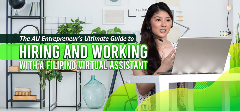 The-AU-Entrepreneur’s-Ultimate-Guide-to-Hiring-and-Working-With-a-Filipino-Virtual-Assistant