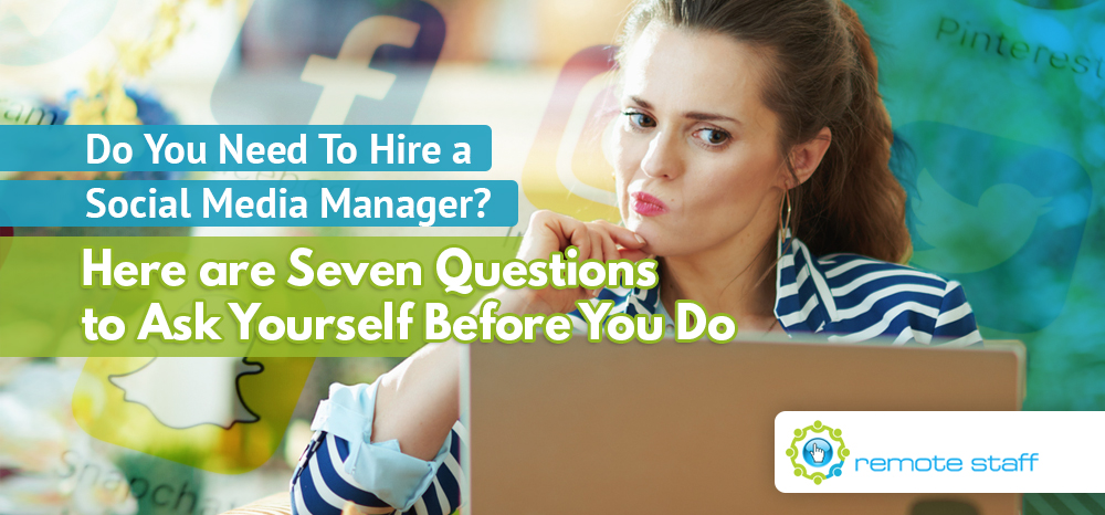 Do You Need To Hire a Social Media Manager_ Here Are Seven Questions to Ask Yourself Before You Do