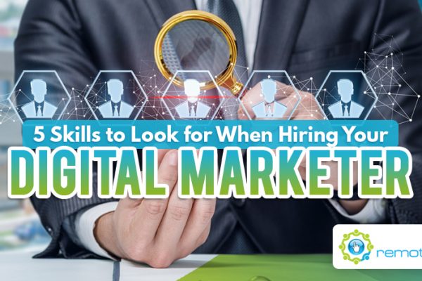 Five Skills to Look for When Hiring Your Digital Marketer