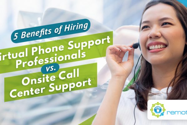 Five Benefits of Hiring Virtual Phone Support Professionals vs. Onsite Call Center Support