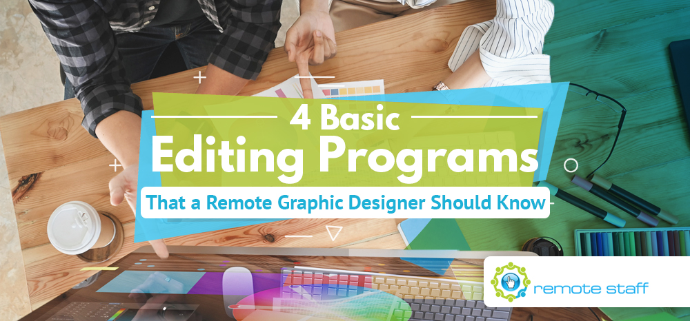Four Basic Editing Programs That a Remote Graphic Designer Should Know