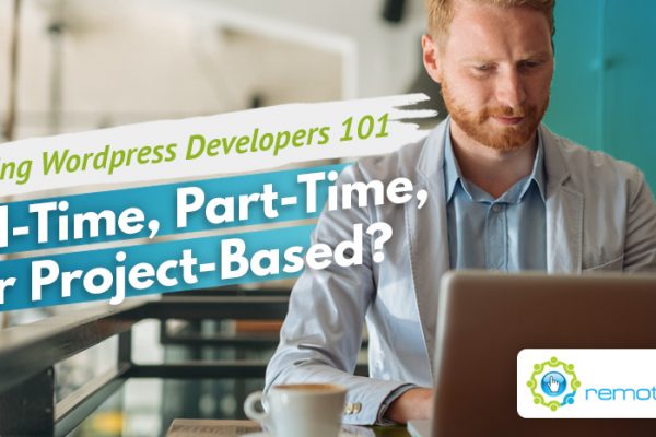 Hiring WordPress Developers 101- Full-Time, Part-Time, or Project-Based_