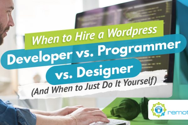 When to Hire a WordPress Developer vs. Programmer vs. Designer (And When to Just Do It Yourself)