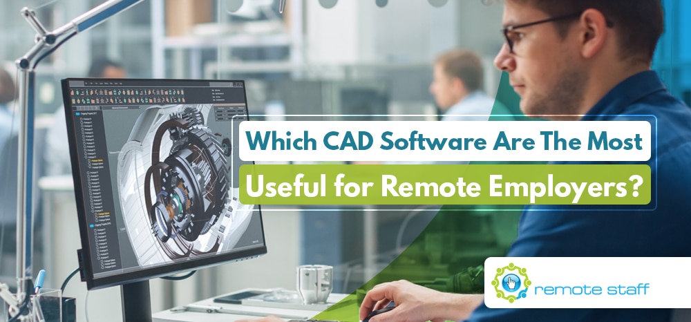 Which CAD Software Are The Most Useful for Remote Employers_