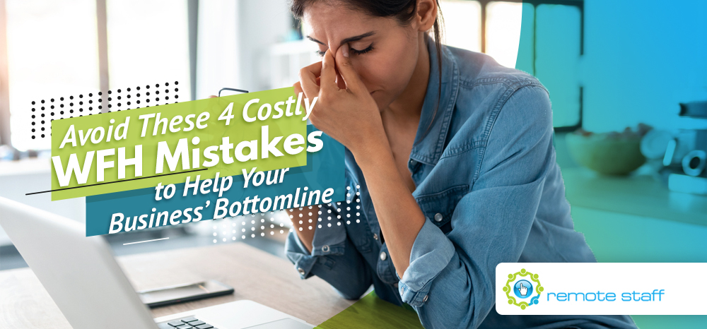 Avoid These Four Costly WFH Mistakes to Help Your Business_ Bottomline
