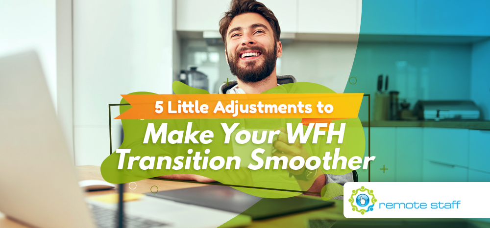 Five Little Adjustments to Make Your WFH Transition Smoother