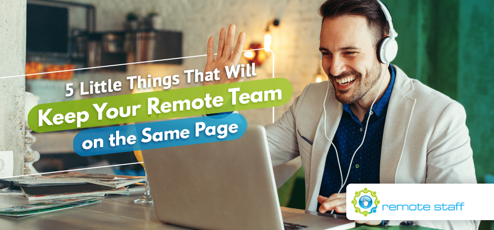 Five Little Things That Will Keep Your Remote Team on the Same Page