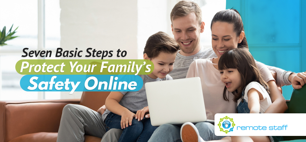 Seven Basic Steps to Protect Your Family_s Safety Online