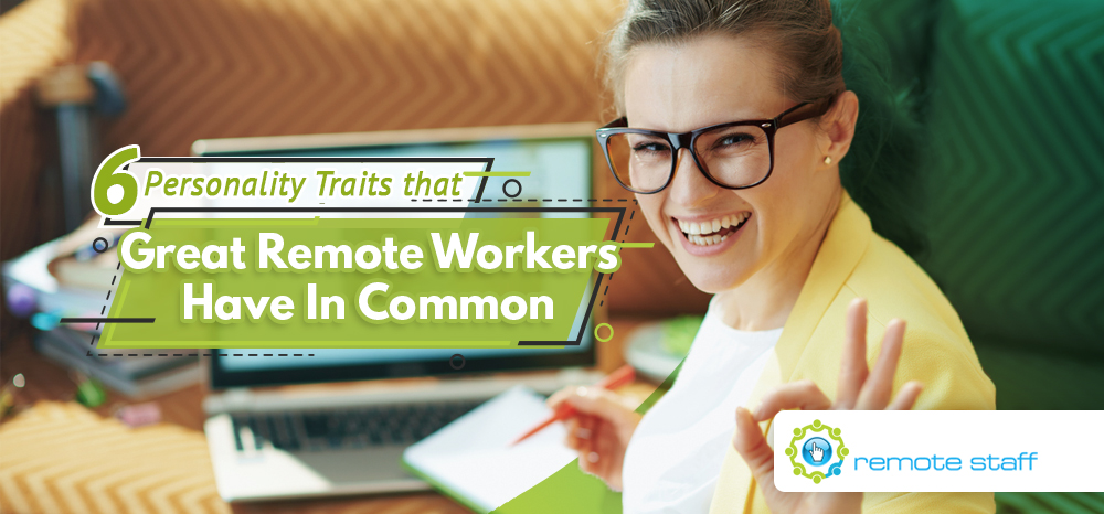 Six Personality Traits that Great Remote Workers Have In Common