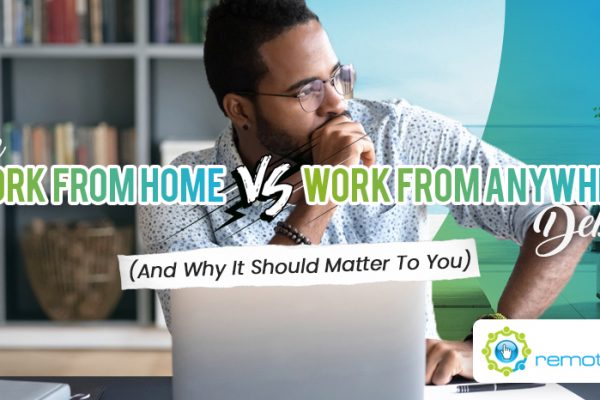 The Work from Home vs. Work from Anywhere Debate (And Why It Should Matter to You)