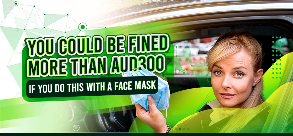 You Could Be Fined More Than AUD300 If You Do This With A Face Mask