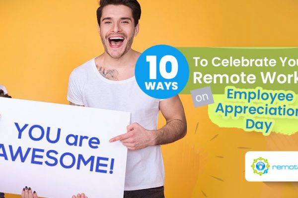 Feature - Ten Ways To Celebrate Your Remote Workers On Employee Appreciation Day