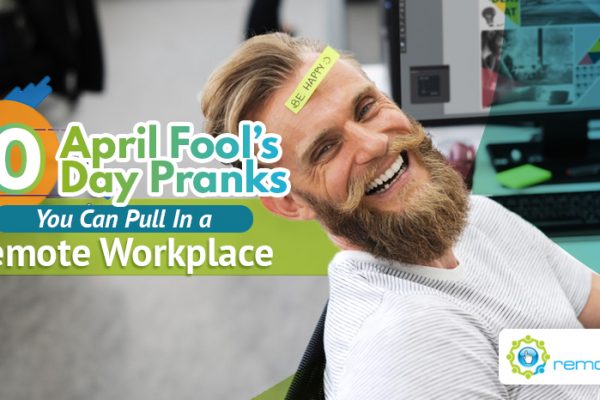 Ten April Fool_s Day Pranks You Can Pull In a Remote Workplace
