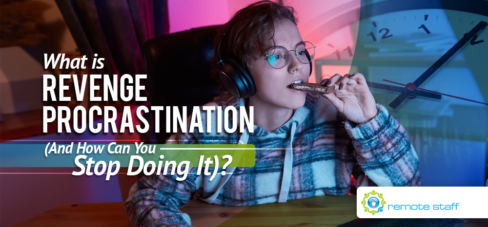 What Is Revenge Procrastination (And How Can You Stop Doing It)_