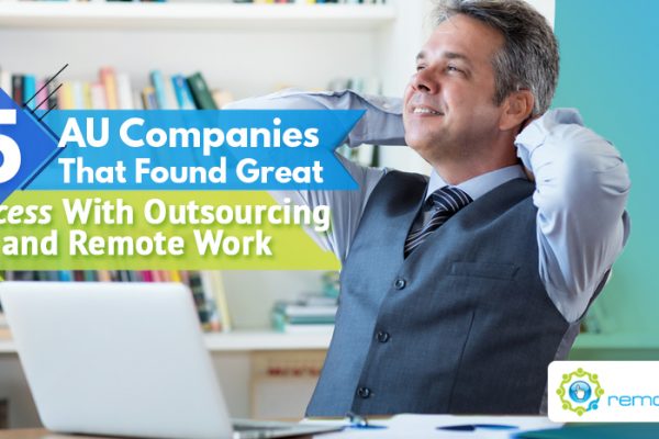 Five AU Companies That Found Great Success With Outsourcing and Remote Work