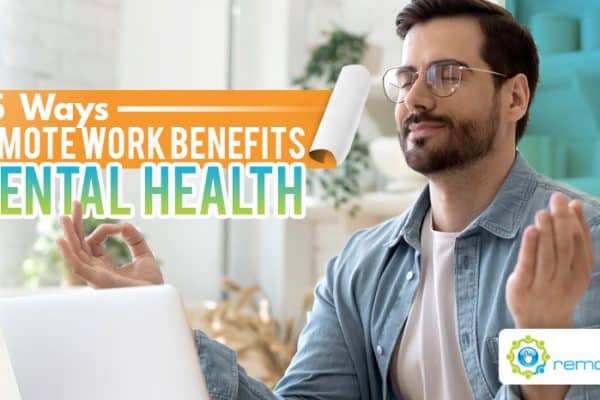 Five Ways Remote Work Benefits Mental Health