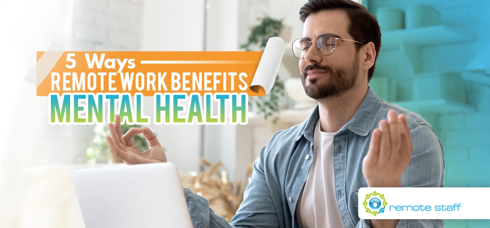 Five Ways Remote Work Benefits Mental Health