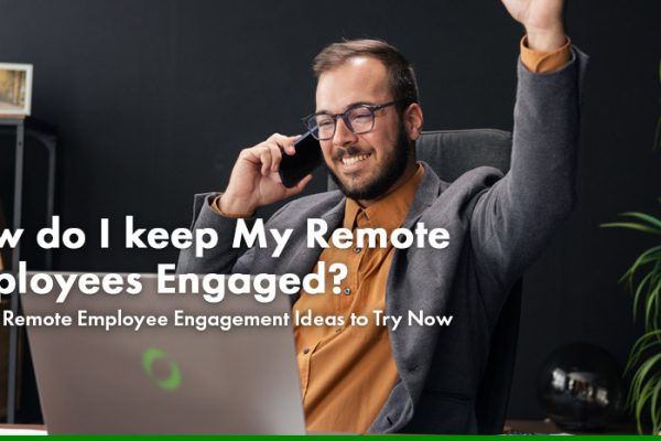 How do I keep My Remote Employees Engaged