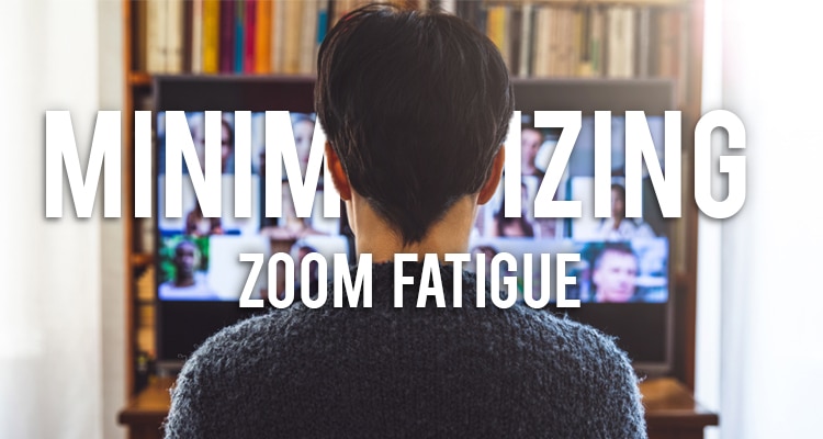 Strategies for Minimising Zoom Fatigue In Your Team