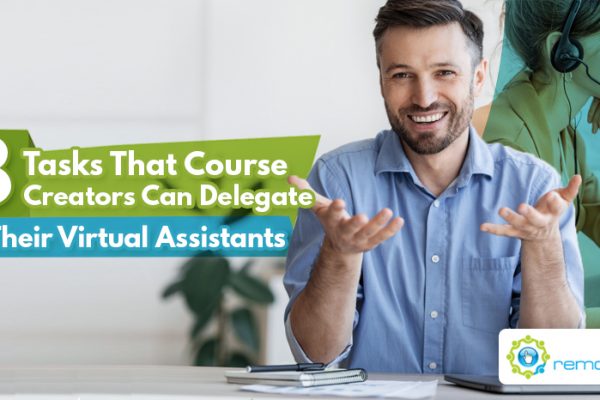 Eight Tasks That Course Creators Can Delegate to Their Virtual Assistants