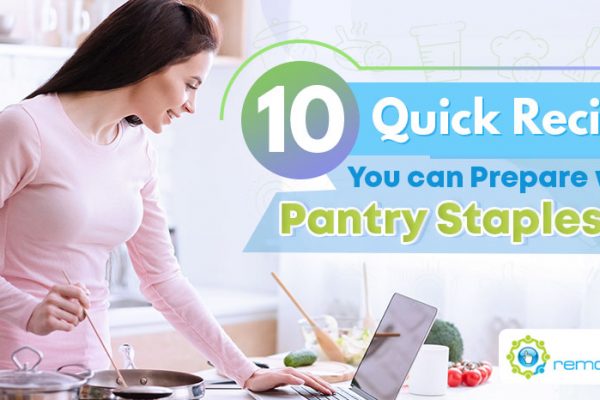Feature - Ten Quick Recipes You Can Prepare With Pantry Staples