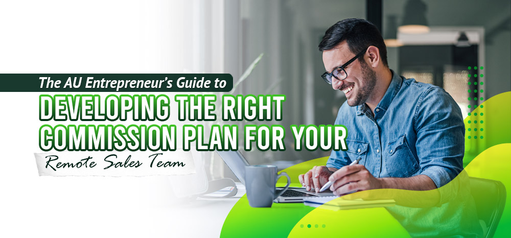 The-AU-Entrepreneur’s-Guide-to-Developing-the-Right-Commission-Plan-For-Your-Remote-Sales-Team