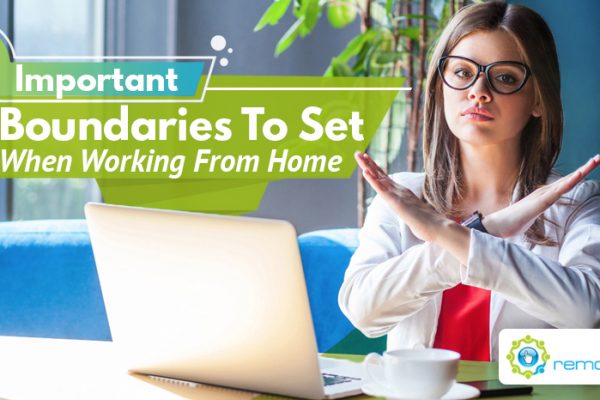 Three Important Boundaries To Set When Working From Home