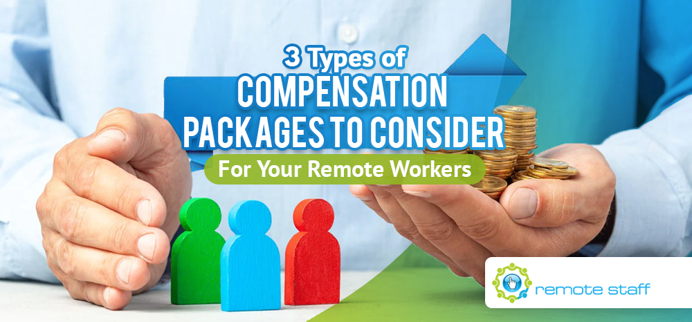 Three Types of Compensation Packages To Consider For Your Remote Workers