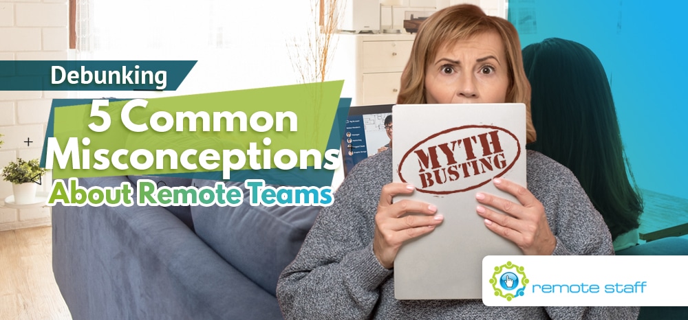 Debunking Five Common Misconceptions About Remote Teams