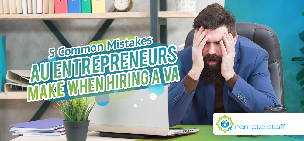 Five Common Mistakes AU Entrepreneurs Make When Hiring a VA
