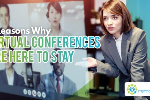 Five Reasons Why Virtual Conferences Are Here to Stay